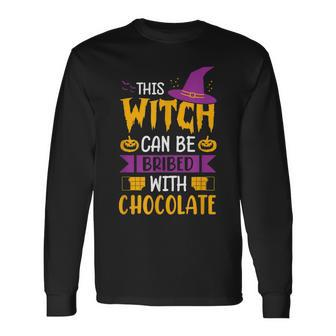 Halloween This Witch Can Be Bribed With Chocolate Long Sleeve T-Shirt - Seseable