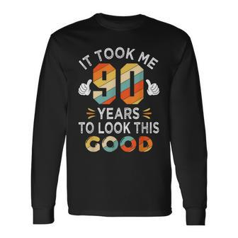 Happy 90Th Birthday Took Me 90 Years 90 Year Old Long Sleeve T-Shirt - Seseable