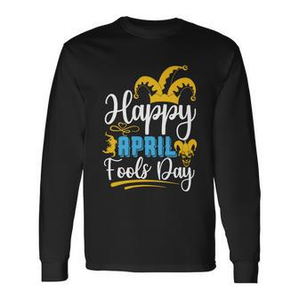 Happy April Fools Day April Fools April Birthday Long Sleeve T-Shirt - Monsterry