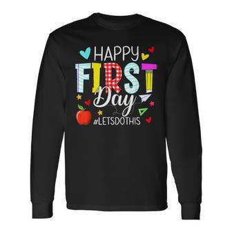 Happy First Day Lets Do This Welcome Back To School Teacher Long Sleeve T-Shirt - Seseable