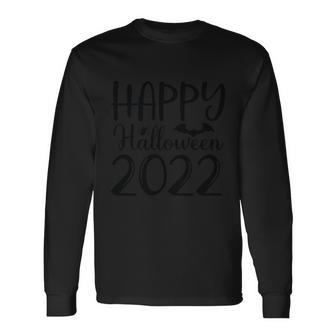 Happy Halloween 2022 Halloween Quote V2 Long Sleeve T-Shirt - Monsterry UK