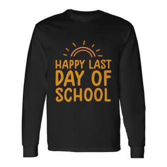Happy Last Day Of School Students And Teachers Graduation Great Long Sleeve T-Shirt - Monsterry CA