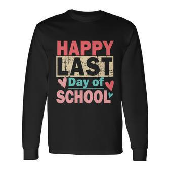 Happy Last Day Of School V2 Long Sleeve T-Shirt - Monsterry