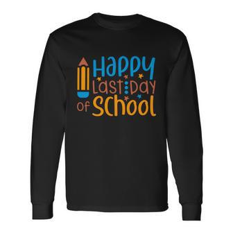 Happy Last Day Of School V3 Long Sleeve T-Shirt - Monsterry