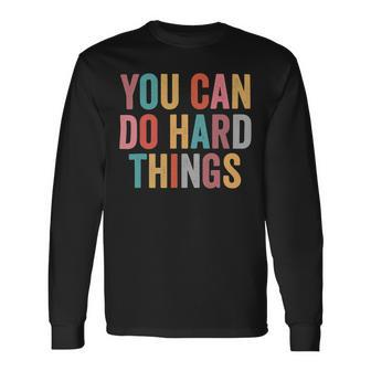 You Can Do Hard Things Motivational Testing Day Teacher V4 Long Sleeve T-Shirt - Seseable