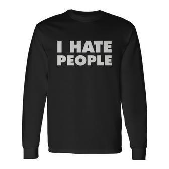 I Hate People V2 Long Sleeve T-Shirt - Monsterry CA