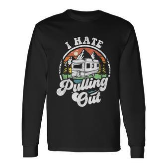 I Hate Pulling Out Camper Rv Camping Trailer Long Sleeve T-Shirt - Thegiftio UK