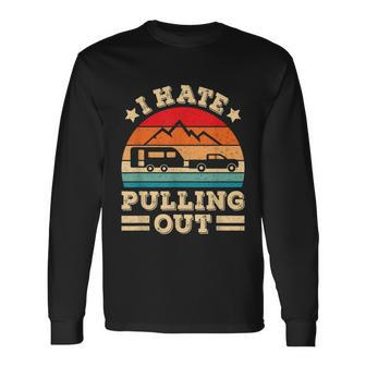 I Hate Pulling Out Camping Trailer Retro Travel Long Sleeve T-Shirt - Thegiftio UK