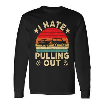 I Hate Pulling Out Retro Boating Boat Captain V3 Long Sleeve T-Shirt - Seseable