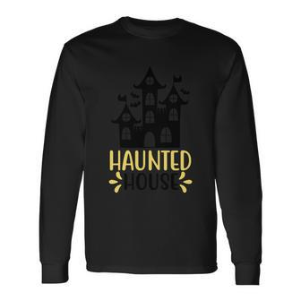 Haunted House Halloween Quote Long Sleeve T-Shirt - Monsterry