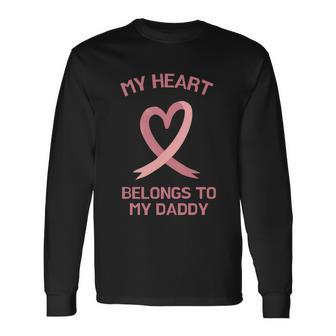 My Heart Belongs To My Daddy Tshirt Long Sleeve T-Shirt - Monsterry