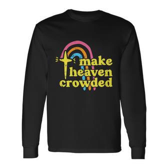 Make Heaven Crowded Cute Christian Missionary Pastors Wife Meaningful Long Sleeve T-Shirt - Monsterry AU