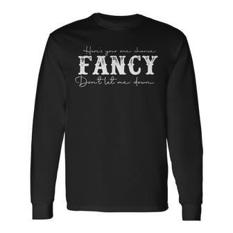 Heres Your One Chance Fancy Dont Let Me Down Men Women Long Sleeve T-Shirt T-shirt Graphic Print - Thegiftio UK