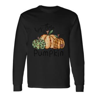 Hey There Pumpkin Thanksgiving Quote Long Sleeve T-Shirt - Monsterry DE