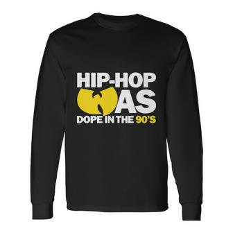 Hip Hop Was Dope &S Long Sleeve T-Shirt - Monsterry