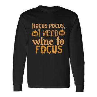 Hocus Pocus I Need Wine To Focus Halloween Quote Long Sleeve T-Shirt - Monsterry DE