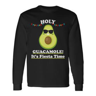 Holy Guacamole Its Fiesta Time Long Sleeve T-Shirt - Monsterry