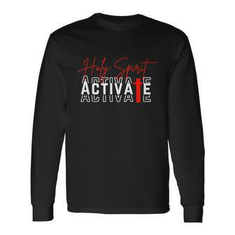 Holy Spirit Activate Long Sleeve T-Shirt - Monsterry