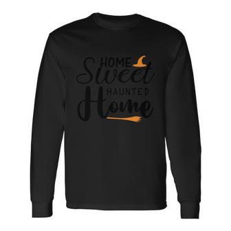 Home Sweet Haunted Home Halloween Quote Long Sleeve T-Shirt - Monsterry CA