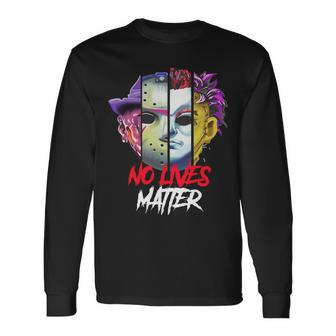 Horror Villains No Lives Matter Long Sleeve T-Shirt - Monsterry