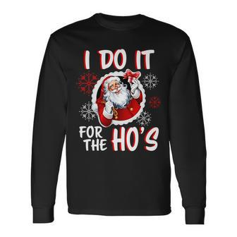 I Do It For The Hos Santa Claus Tshirt Long Sleeve T-Shirt - Monsterry
