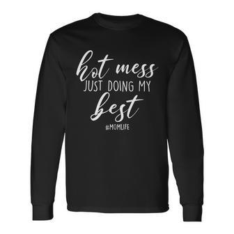 Hot Mess Just Doing My Best Momlife Long Sleeve T-Shirt - Monsterry