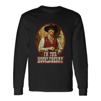 Im Your Huckleberry Say When Doc Holiday Long Sleeve T-Shirt - Monsterry CA