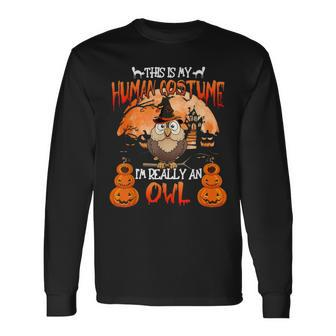 This Is My Human Costume Really An Owl Witch Halloween Long Sleeve T-Shirt - Seseable