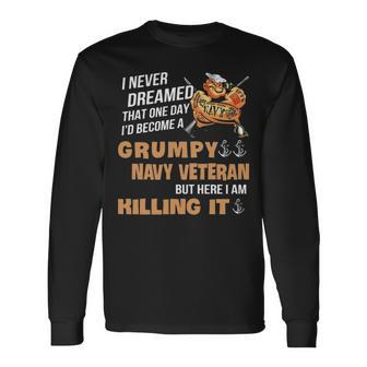 Id Become A Grumpy Navy Vet Long Sleeve T-Shirt - Monsterry AU