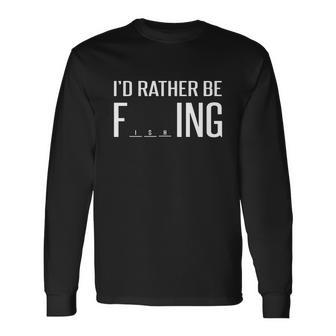 Id Rather Be Fishing V2 Long Sleeve T-Shirt - Monsterry