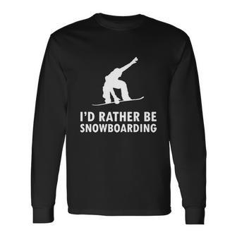 Id Rather Be Snowboarding Tshirt Long Sleeve T-Shirt - Monsterry AU