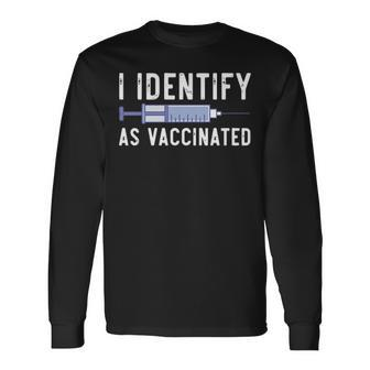 I Identify As Vaccinated Long Sleeve T-Shirt - Thegiftio UK