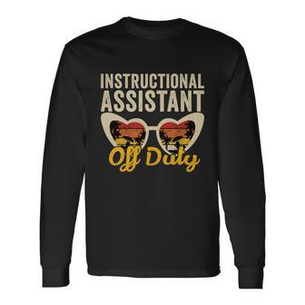 Instructional Assistant Off Duty Happy Last Day Of School Long Sleeve T-Shirt - Monsterry UK