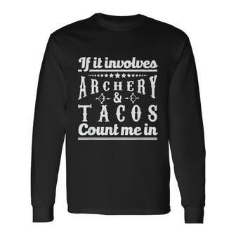 If It Involves Archery & Tacos Count Me In Graphic Men Women Long Sleeve T-Shirt T-shirt Graphic Print - Thegiftio UK