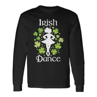 Irish Dance Irish Dancer Ceili Reel Dance Long Sleeve T-Shirt - Thegiftio UK
