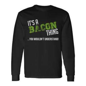 Its A Bacon Thing You Wouldnt Understand Tshirt Long Sleeve T-Shirt - Monsterry
