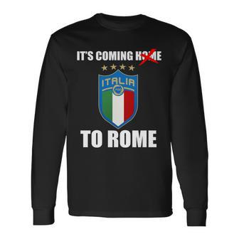 Its Coming To Rome Italy Soccer 2021 Italian Italia Champions Long Sleeve T-Shirt - Monsterry UK