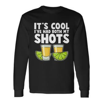 Its Cool Ive Had Both My Shots Tequila Shots Long Sleeve T-Shirt - Monsterry