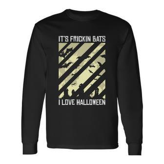 Its Frickin Bats I Love Halloween Halloween Quote V2 Long Sleeve T-Shirt - Thegiftio UK