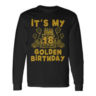 Its My Golden Birthday 18Th Birthday Long Sleeve T-Shirt - Seseable