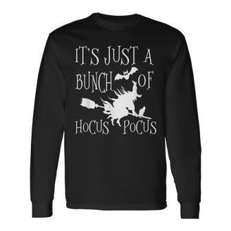 Its Just A Bunch Of Hocus Pocus Witch Halloween Long Sleeve T-Shirt - Seseable