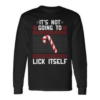 Its Not Going To Lick Itself Ugly Christmas Sweater Tshirt Long Sleeve T-Shirt - Monsterry AU