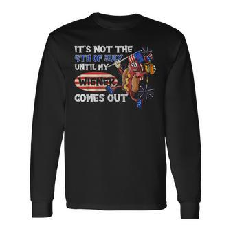 Its Not A Party Until My Wiener Comes Out 4Th Of July Wiener Long Sleeve T-Shirt - Seseable