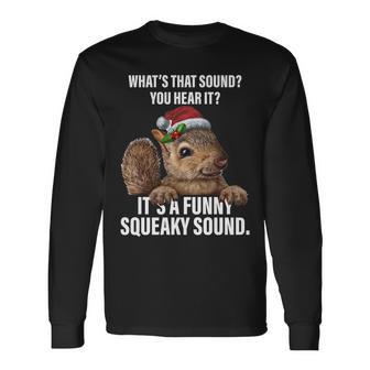 Its A Squeaky Sound Christmas Squirrel Long Sleeve T-Shirt - Monsterry