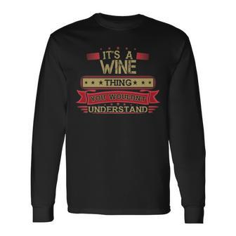 Its A Wine Thing You Wouldnt Understand Shirt Wine Shirt Shirt For Wine Long Sleeve T-Shirt - Seseable