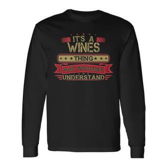 Its A Wines Thing You Wouldnt Understand Shirt Wines Shirt Shirt For Wines Long Sleeve T-Shirt - Seseable