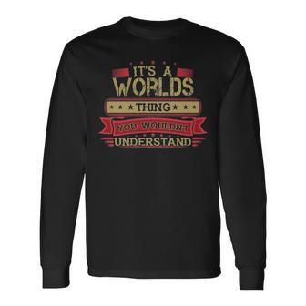 Its A Worlds Thing You Wouldnt Understand Shirt Worlds Shirt Shirt For Worlds Long Sleeve T-Shirt - Seseable