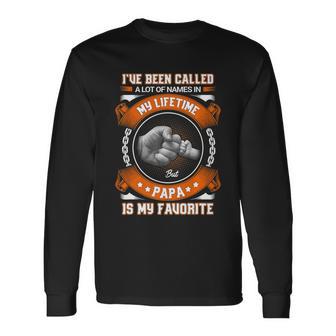 Ive Been Called A Lot Of Names But Papa Is My Favorite Tshirt Long Sleeve T-Shirt - Monsterry