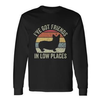 Ive Got Friends In Low Places Corgi Long Sleeve T-Shirt - Monsterry