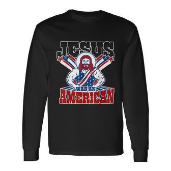 Jesus Was An American Usa 4Th Of July Long Sleeve T-Shirt - Monsterry UK